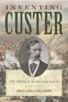Paperback Inventing Custer: The Making of an American Legend Book