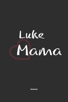 Luke Mama Notebook: Notebook / Journal Gift for dog / Luke Mom clothes, cute gift for dog mom, 120 Pages, 6x9, Soft Cover, Matte Finish