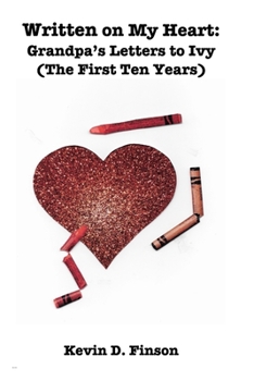 Written on My Heart: Grampa's Letters to Ivy (The First Ten Years)