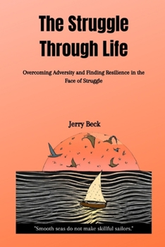 Paperback The Struggle Through Life: Overcoming Adversity and Finding Resilience in the Face of Struggle Book