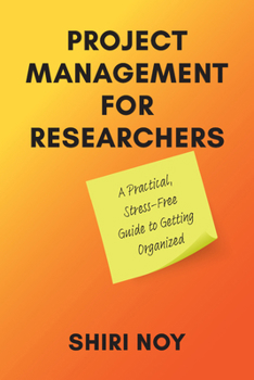 Paperback Project Management for Researchers: A Practical, Stress-Free Guide to Getting Organized Book