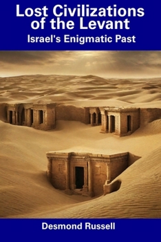 Paperback Lost Civilizations of the Levant: Israel's Enigmatic Past Book