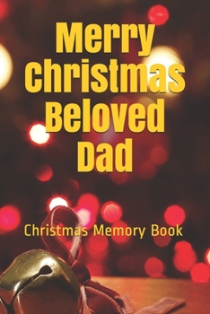 Merry Christmas Beloved Dad: Lined Notebook / Journal Gift / 120 Pages 6*9 Christmas Memory Gift Book