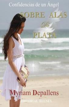 Paperback Sobre alas de plata: Confidencias de un ángel [Spanish] Book