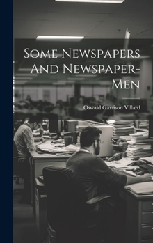 Some Newspapers And Newspaper-Men