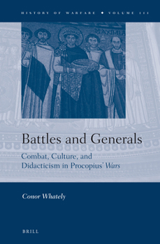 Hardcover Battles and Generals: Combat, Culture, and Didacticism in Procopius' Wars Book