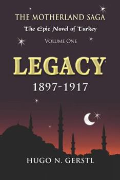 Paperback Legacy: 1897 - 1917, Volume One - The Motherland Saga: The Epic Novel of Turkey Book