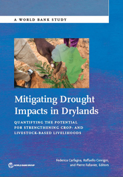 Paperback Mitigating Drought Impacts in Drylands: Quantifying the Potential for Strengthening Crop- And Livestock-Based Livelihoods Book
