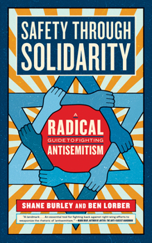 Paperback Safety Through Solidarity: A Radical Guide to Fighting Antisemitism Book