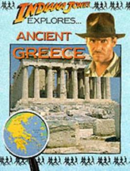 Indiana Jones Explores Ancient Greece - Book  of the Indiana Jones Explores