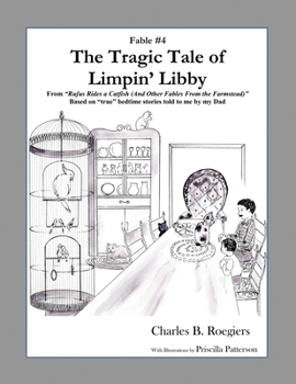 Paperback The Tragic Tale of Limpin' Libby [Fable 4]: (From Rufus Rides a Catfish & Other Fables From the Farmstead) Book