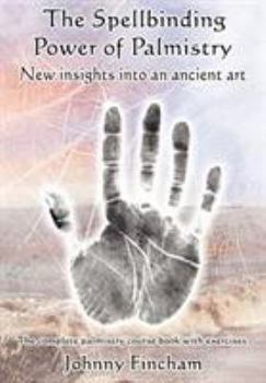 Paperback The Spellbinding Power of Palmistry: New Insights Into an Ancient Art Book