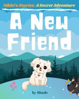 Paperback A New Friend (Nikki's Secret Adventures) (Nikki's Stories) Book
