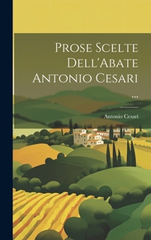 Hardcover Prose Scelte Dell'Abate Antonio Cesari ... [Italian] Book