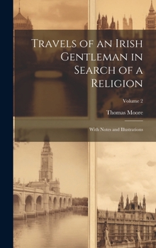 Hardcover Travels of an Irish Gentleman in Search of a Religion: With Notes and Illustrations; Volume 2 Book