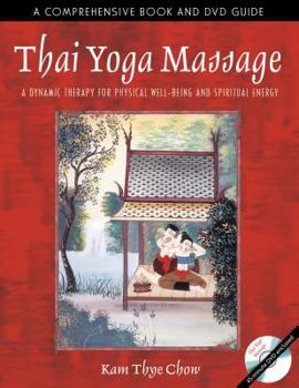 Paperback Thai Yoga Massage: A Dynamic Therapy for Physical Well-Being and Spiritual Energy Book