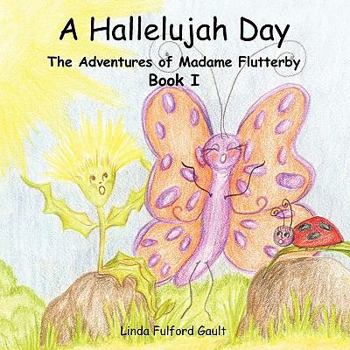 Paperback A Hallelujah Day: The Adventures of Madame Flutterby Book 1 Book
