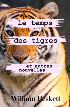 Paperback Le Temps des Tigres: Et Autres Nouvelles [French] Book