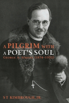Paperback A Pilgrim with a Poet's Soul: George A. Simons (1874-1952): A Pioneer Missionary in Russia and the Baltic States (1907-1928) Book