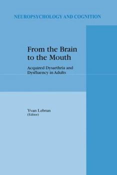 From the Brain to the Mouth: Acquired Dysarthria and Dysfluency in Adults (Neuropsychology and Cognition)