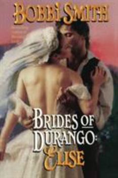 Brides of Durango: Elise - Book  of the Brides of Durango