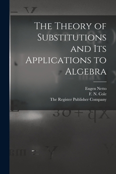 Paperback The Theory of Substitutions and its Applications to Algebra Book