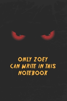 Paperback Zoey Notebook: Only Zoey Can Write In This Notebook, Gift for Zoey, Scary notebook for friend, protected Journal, 6x9 150 page, Dotte Book