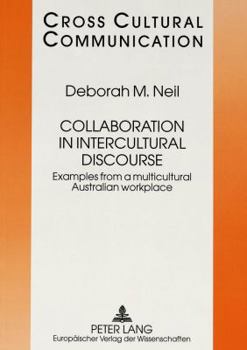 Paperback Collaboration in Intercultural Discourse: Examples from a Multicultural Australian Workplace Book