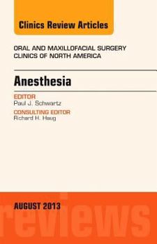 Anesthesia, an Issue of Oral and Maxillofacial Surgery Clinics: Volume 25-3