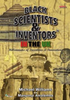 Paperback Black Scientists & Inventors In The UK: Millenniums Of Inventions & Innovations - Book 5 Book