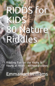 Paperback RIDDS for KIDS 80 Nature Riddles: Fun for the Young & Young at Heart - without pictures Book