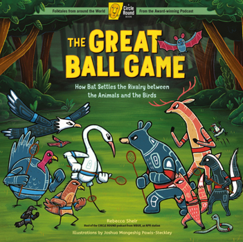 Hardcover The Great Ball Game: How Bat Settles the Rivalry Between the Animals and the Birds; A Circle Round Book