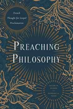 Paperback Preaching Philosophy: French Thought for Gospel Proclamation Book
