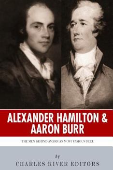 Paperback Alexander Hamilton & Aaron Burr: The Men Behind America's Most Famous Duel Book