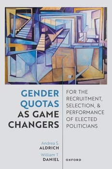 Hardcover Gender Quotas as Game Changers for the Recruitment, Selection, and Performance of Elected Politicians Book