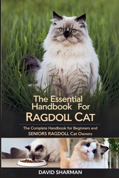 Paperback The Essential Handbook for Ragdoll Cat: The Complete Handbook For Beginners And Seniors Ragdoll cat owners Book