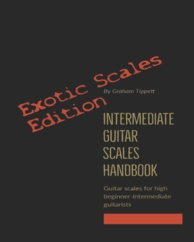 Paperback Intermediate Guitar Scales Handbook: Exotic Scales Edition Book
