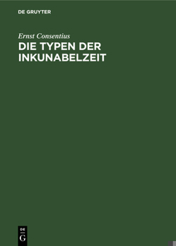 Hardcover Die Typen Der Inkunabelzeit: Eine Betrachtung [German] Book