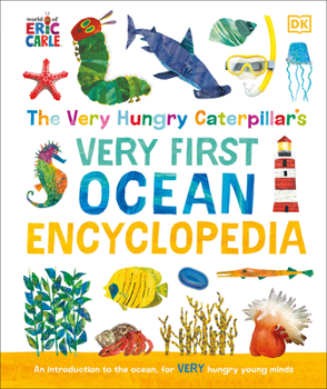 The Very Hungry Caterpillar's Very First Ocean Encyclopedia (The Very Hungry Caterpillar Encyclopedias)