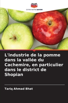 L'industrie de la pomme dans la vallée du Cachemire, en particulier dans le district de Shopian (French Edition)