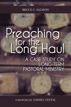 Paperback Preaching for the Long Haul: A Case Study on Long-Term Pastoral Ministry Book