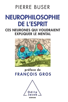 Paperback Neurophilosophy of the Brain: Neurons That Aspire to Explain the Mind / Neurophilosophie de l'esprit: Ces neurones qui voudraient expliquer le mental [French] Book