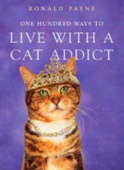Hardcover One Hundred Ways to Live with a Cat Addict Book