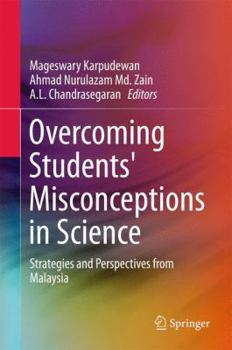 Hardcover Overcoming Students' Misconceptions in Science: Strategies and Perspectives from Malaysia Book