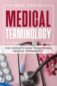 Paperback Medical Terminology: The Complete Guide to Mastering Medical Terminology Book