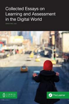 Paperback Collected Essays on Learning and Assessment in the Digital World Book