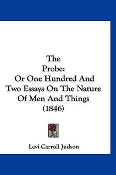 Paperback The Probe: Or One Hundred And Two Essays On The Nature Of Men And Things (1846) Book