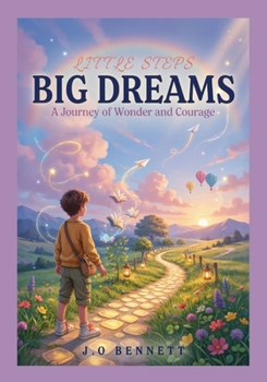 Paperback Little Steps, Big Dreams: A Journey of Wonders and Courage Book