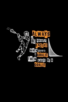 Paperback Always be yourself goalie: 6x9 Lacrosse - dotgrid - dot grid paper - notebook - notes Book