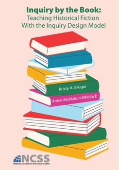 Paperback Inquiry by the Book: Teaching Historical Fiction With the Inquiry Design Model Book